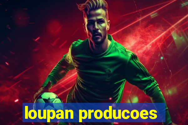 loupan producoes